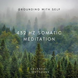 Grounding with Self — 432 Hz Somatic Meditation