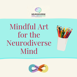 Mindful Art for the Neurodiverse Mind